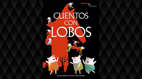 Cuentos Con Lobos El Lobo Y Los Tres Cerditos El Lobo Y Los