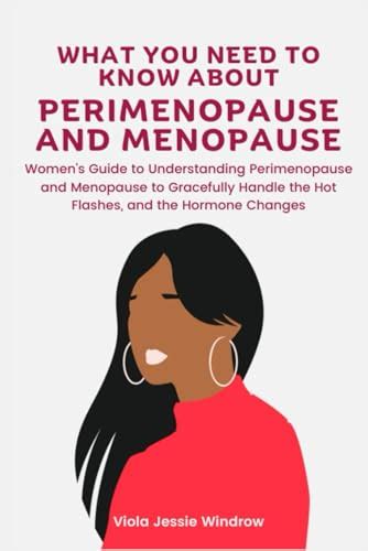 What You Need To Know About Perimenopause And Menopause Women S Guide