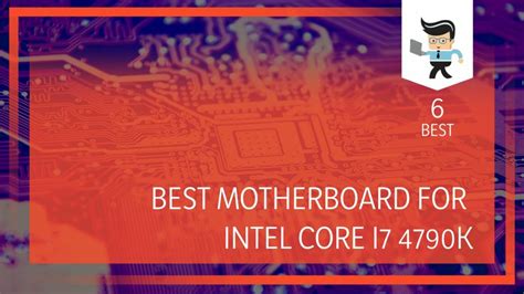 Best Motherboard For Intel Core I7 4790K The Best Beginner Guide