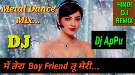 Main Tera Boy Friend Tu Meri Dj Club Bass Mix Dj Appu Hindi Dj