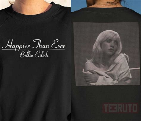 Happier Than Ever Billie Eilish Merch Two Sides Unisex T Shirt Teeruto