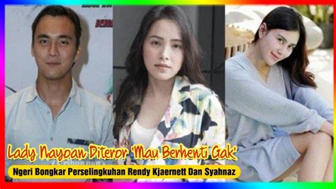 Ngeri Bongkar Perselingkuhan Rendy Kjaernett Dan Syahnaz Lady Nayoan