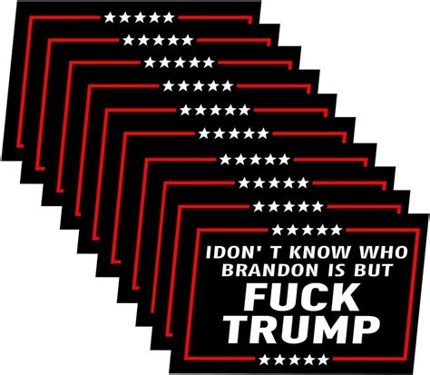 Amazon 10 Pack I Don T Know Who Brandon Is But Fuck Trump