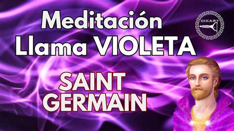 Meditaci N Poderosa De Saint Germain Llama Violeta Youtube