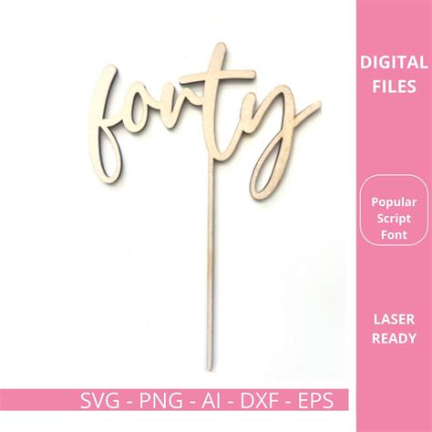 Forty Cake Topper Svg Laser Cut File 40th Birthday Cake Toppers Happy