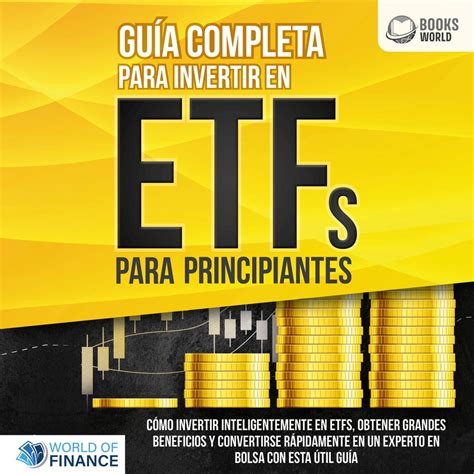 Guía Completa Para Invertir En Etfs Para Principiantes Cómo Invertir