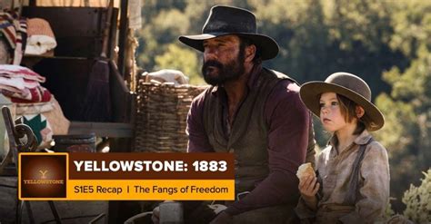 Yellowstone 1883 Season 1 Episode 5 Recap ‘the Fangs Of Freedom