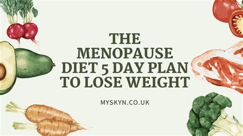 The Menopause Diet 5 Day Plan To Lose Weight Myskyn