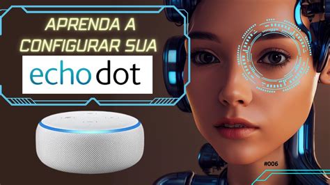 Sua Primeira ALEXA ECHO DOT 3 APRENDA Como Instalar Em Um PASSO A