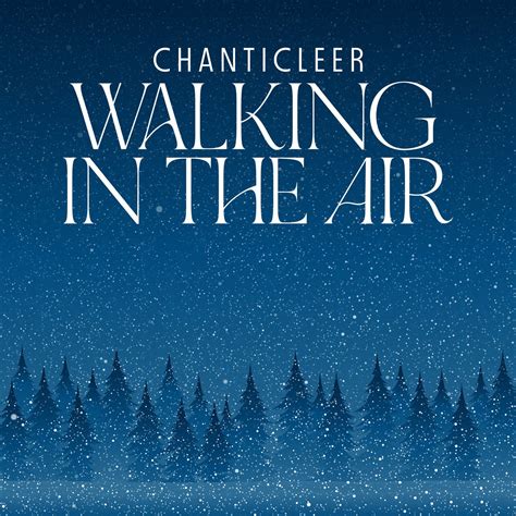 Walking in the Air by Chanticleer on Beatsource