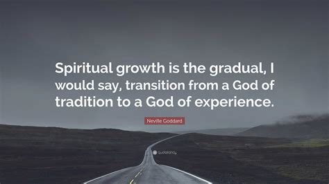 Neville Goddard Quote Spiritual Growth Is The Gradual I Would Say