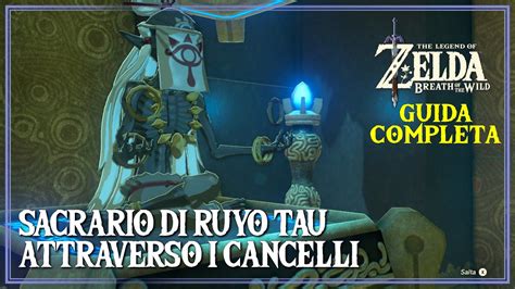 Guida Al Sacrario Di Ruyo Tau Attraverso I Cancelli Zelda Breath Of The