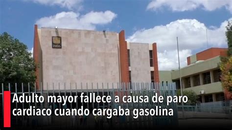 Adulto Mayor Fallece A Causa De Paro Cardiaco Cuando Cargaba Gasolina