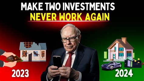 Warren Buffett Make These Two Investments And Never Work Again Dont