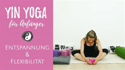 Yin Yoga Für Anfänger Mehr Entspannung Und Flexibilität Yoga Mit