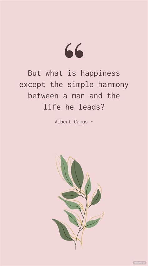 Albert Camus - But what is happiness except the simple harmony between ...