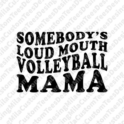 Somebodys Loud Mouth Volleyball Mama Svg Png Volleyball Mom Svg Volleyball Vibes Svg