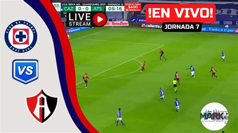 Cruz Azul Vs Atlas En Vivojornada 7clausura 2023liga Mxmarcos Team Youtube