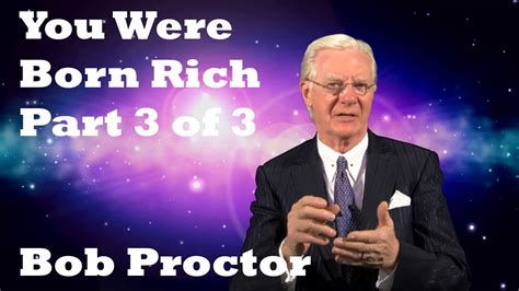 Bob Proctor You Were Born Rich Part 3 Of 3 Youtube