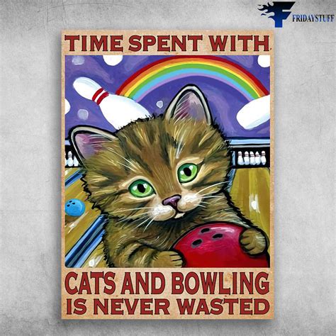 Cat Bowling Cat Lover Time Spent With Cats And Bowling Is Never