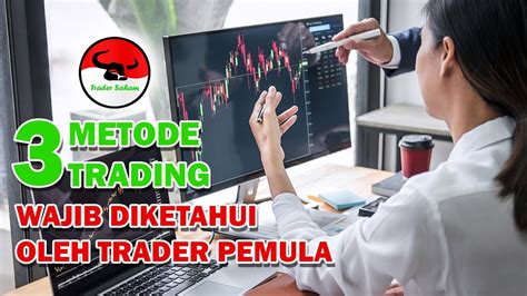 Metode Trading Wajib Diketahui Oleh Trader Pemula Youtube