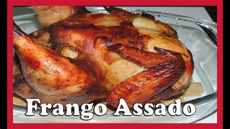 Frango Assado Inteiro No Forno Youtube