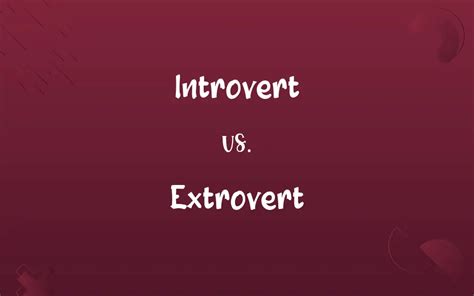 Introvert Vs Extrovert Know The Difference