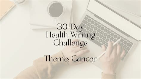 30 Day Health Writing Challenge Cancer