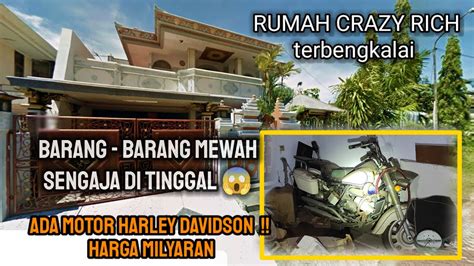 RUMAH CRAZY RICH DI BIARKAN TERBENGKALAI ISI RUMAH FULL BARANG BARANG