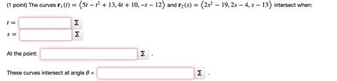 Solved 1 Point The Curves R1 T 5t−t2 13 4t 10 −t−12 And