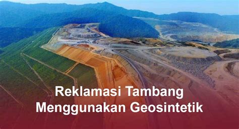 Reklamasi Tambang Dengan Geosintetik