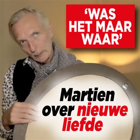 Martien Reageert Op Nieuwe Liefde Ditjes En Datjes