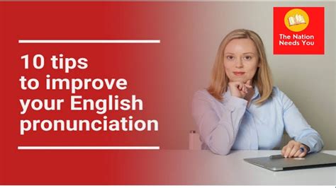 Thenationneedsyou 10 Tips To Improve Your English Pronunciation Youtube