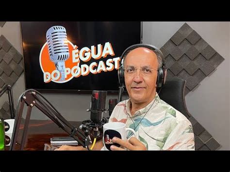 ÉGUA DO PODCAST 50 ARNALDO JORDY YouTube