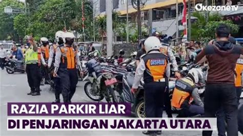 Gelar Razia Parkir Liar Sudinhub Angkut Puluhan Motor Dan Mobil Di