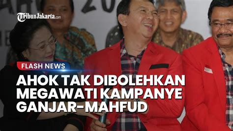 Ahok Ingin Ikut Kampanyekan Ganjar Mahfud MD Tapi Tak Dibolehkan