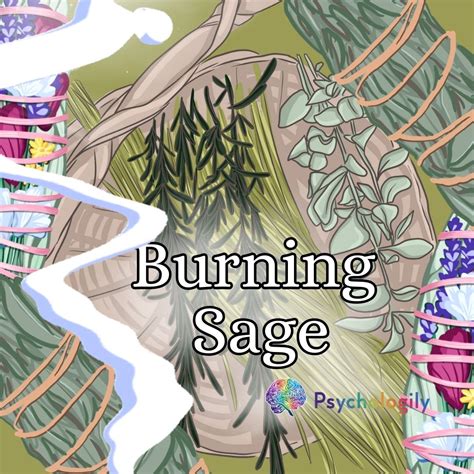 Burning Sage The Surprising Benefits For Your Mind And Mood Psychologily