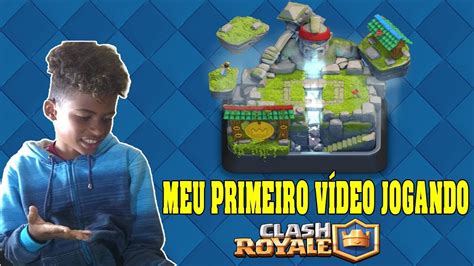 MEU PRIMEIRO VÍDEO JOGANDO CLASH ROYALE YouTube