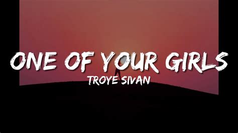 Troye Sivan One Of Your Girls Lyrics Youtube