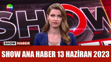 Show Ana Haber 13 Haziran 2023 YouTube