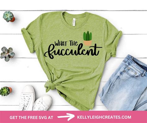 Funny Plant Svg File What The Fucculent Kelly Leigh Creates