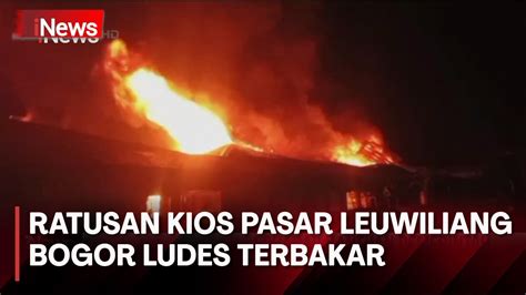 Ratusan Kios Di Pasar Leuwiliang Kab Bogor Ludes Terbakar Korban