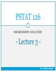 Lecture 3 PSTAT 126 REGRESSION ANALYSIS Lecture 3 Dr Julie