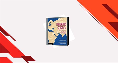 Prisioneiros Da Geografia O Livro Que Desvenda A Política Global