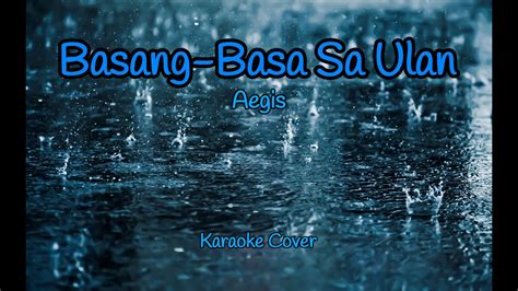 Basang Basa Sa Ulan Aegis Karaoke Cover Youtube