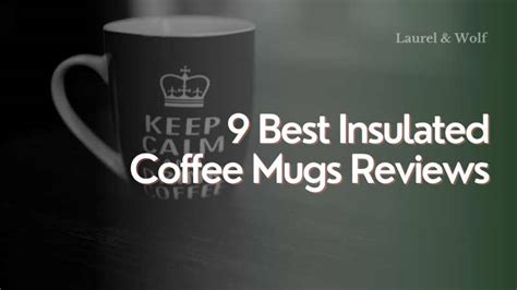 9 Best Insulated Coffee Mugs Reviews Of 2023 You Can Try