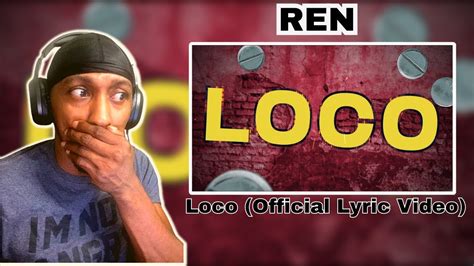 He Can T Miss Ren Loco Official Lyric Video Reaction Youtube