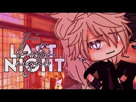That Last Night Glmm Xxliviaeditsxx In 2024 Gay Anime Anime Night