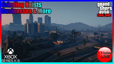 GTA Online Grinding Heists Businesses More Xbox Series X S YouTube