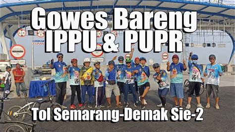 Tol Semarang Demak Seksi Gowes Bareng Ippu Jajaran Pupr Youtube